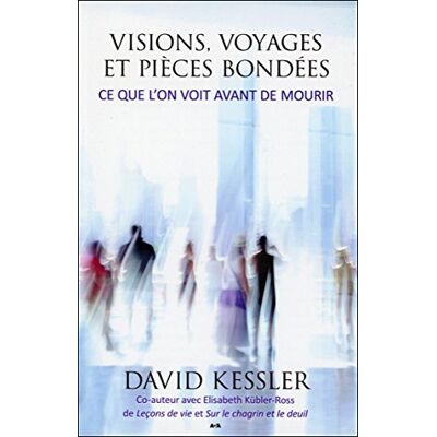 David Kessler Visions, Voyages Et Pièces Bondées - Ce Que L'On Voit Avant De Mourir - Publicité David Kessler Visions, Voyages Et Pièces Bondées - Ce Que L'On Voit Avant De Mourir - Publicité