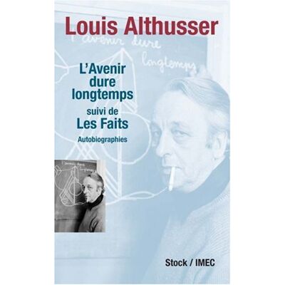 Louis Althusser L'Avenir Dure Longtemps. Les Faits : Autobiographies - Publicité Louis Althusser L'Avenir Dure Longtemps. Les Faits : Autobiographies - Publicité