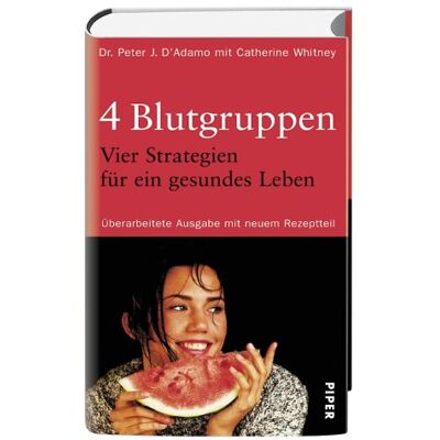D'Adamo, Peter J. 4 Blutgruppen. 4 Strategien Für Ein Gesundes Leben: Mit Neuem Rezeptteil - Publicité D'Adamo, Peter J. 4 Blutgruppen. 4 Strategien Für Ein Gesundes Leben: Mit Neuem Rezeptteil - Publicité