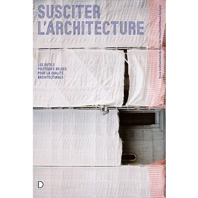 Collectif Dérivations, Hors-Série. Susciter L'Architecture : Les Outils Politiques Belges Pour La Qualité Architecturale - Publicité Collectif Dérivations, Hors-Série. Susciter L'Architecture : Les Outils Politiques Belges Pour La Qualité Architecturale - Publicité