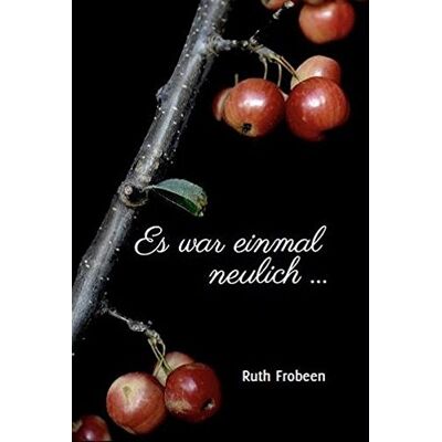 Ruth Frobeen Es War Einmal Neulich ... Publicité Ruth Frobeen Es War Einmal Neulich ... Publicité