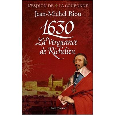 Riou, Jean Michel L'Espion De La Couronne. 1630, La Vengeance De Richelieu - Publicité Riou, Jean Michel L'Espion De La Couronne. 1630, La Vengeance De Richelieu - Publicité