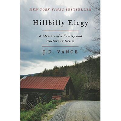 Vance, J. D. Hillbilly Elegy: A Memoir Of A Family And Culture In Crisis - Publicité Vance, J. D. Hillbilly Elegy: A Memoir Of A Family And Culture In Crisis - Publicité
