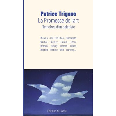 Patrice Trigano La Promesse De L'Art : Mémoires D'Un Galeriste : Michaux, Chu Teh-Chun, Giacometti, Warhol, Richier, Derain, César, Mathieu, Hiquily, Masson, Hélion, Magritte, Matisse, Wols, Hartung... Publicité Patrice Trigano La Promesse De L'Art : Mémoires D'Un Galeriste : Michaux, Chu Teh-Chun, Giacometti, Warhol, Richier, Derain, César, Mathieu, Hiquily, Masson, Hélion, Magritte, Matisse, Wols, Hartung... Publicité