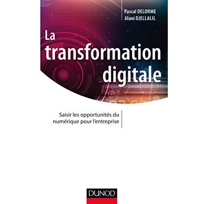 Jilani Djellalil La Transformation Digitale : Saisir Les Opportunités Du Numérique Pour L'Entreprise - Publicité Jilani Djellalil La Transformation Digitale : Saisir Les Opportunités Du Numérique Pour L'Entreprise - Publicité
