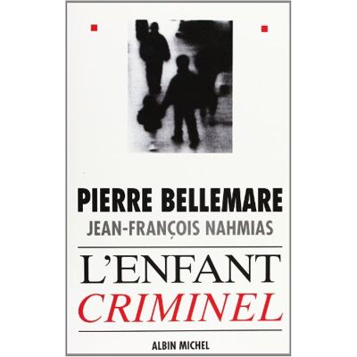 Pierre Bellemare L'Enfant Criminel - Publicité Pierre Bellemare L'Enfant Criminel - Publicité
