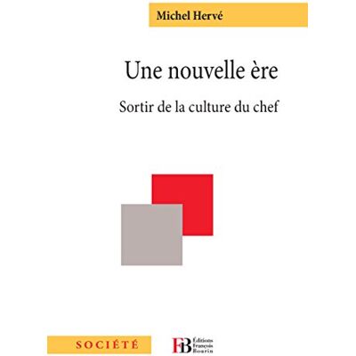 Hervé Michel Une Nouvelle Ère : Sortir De La Culture Du Chef : Essai - Publicité Hervé Michel Une Nouvelle Ère : Sortir De La Culture Du Chef : Essai - Publicité