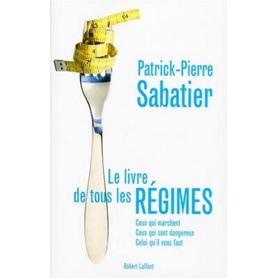 Sabatier, Patrick Pierre Le Livre De Tous Les Régimes : Ceux Qui Marchent, Ceux Qui Sont Dangereux, Celui Qu'Il Vous Faut - Publicité Sabatier, Patrick Pierre Le Livre De Tous Les Régimes : Ceux Qui Marchent, Ceux Qui Sont Dangereux, Celui Qu'Il Vous Faut - Publicité