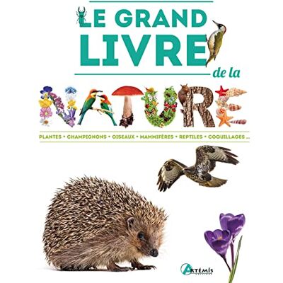Artémis Le Grand Livre De La Nature : Plantes, Champignons, Oiseaux, Mammifères, Reptiles, Coquillages... Publicité Artémis Le Grand Livre De La Nature : Plantes, Champignons, Oiseaux, Mammifères, Reptiles, Coquillages... Publicité