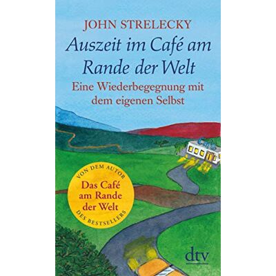 John Strelecky Auszeit Im Café Am Rande Der Welt: Eine Wiederbegegnung Mit Dem Eigenen Selbst - Publicité John Strelecky Auszeit Im Café Am Rande Der Welt: Eine Wiederbegegnung Mit Dem Eigenen Selbst - Publicité