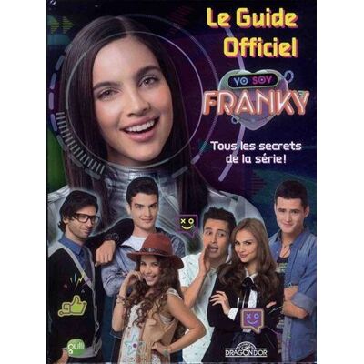 Yo Soy Franky : Le Guide Officiel : Tous Les Secrets De La Série ! - Publicité Yo Soy Franky : Le Guide Officiel : Tous Les Secrets De La Série ! - Publicité