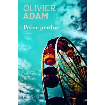 Olivier Adam Peine Perdue - Publicité Olivier Adam Peine Perdue - Publicité