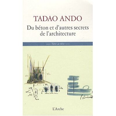 Du Béton Et D'Autres Secrets De L'Architecture : Sept Entretiens De Michael Auping Avec Tadao Ando Lors De La Contruction Du Musée D'Art Moderne De Fort Worth - Publicité Du Béton Et D'Autres Secrets De L'Architecture : Sept Entretiens De Michael Auping Avec Tadao Ando Lors De La Contruction Du Musée D'Art Moderne De Fort Worth - Publicité