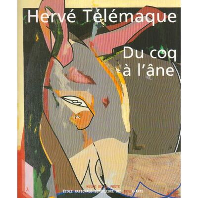 Hervé Télémaque, Du Coq À L'Âne : Exposition Du 23 Mai Au 27 Août 2005 - Publicité Hervé Télémaque, Du Coq À L'Âne : Exposition Du 23 Mai Au 27 Août 2005 - Publicité