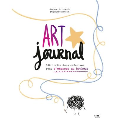 Jeanne Poittevin Art Journal : 100 Invitations Créatives Pour S'Exercer Au Bonheur - Publicité Jeanne Poittevin Art Journal : 100 Invitations Créatives Pour S'Exercer Au Bonheur - Publicité