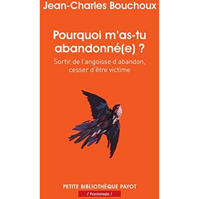 Jean-Charles Bouchoux Pourquoi M'As-Tu Abandonné(E) ? : Sortir De L'Angoisse D'Abandon, Cesser D'Être Victime - Publicité Jean-Charles Bouchoux Pourquoi M'As-Tu Abandonné(E) ? : Sortir De L'Angoisse D'Abandon, Cesser D'Être Victime - Publicité