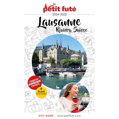 Petit Futé Lausanne, Riviera Suisse : 2024-2025 - Publicité Petit Futé Lausanne, Riviera Suisse : 2024-2025 - Publicité