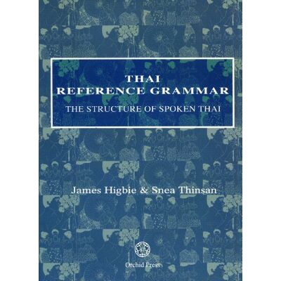 James Higbie Thai Reference Grammar: The Structure Of Spoken Thai - Publicité James Higbie Thai Reference Grammar: The Structure Of Spoken Thai - Publicité