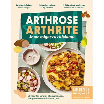 Sebastien Richard Arthrose, Arthrite : Je Me Soigne En Cuisinant : 70 Recettes Simples Et Gourmandes, Adaptées À Votre Forme Du Jour - Publicité Sebastien Richard Arthrose, Arthrite : Je Me Soigne En Cuisinant : 70 Recettes Simples Et Gourmandes, Adaptées À Votre Forme Du Jour - Publicité