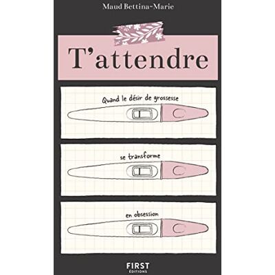 Maud Bettina-Marie T'Attendre : Quand Le Désir De Grossesse Se Transforme En Obsession - Publicité Maud Bettina-Marie T'Attendre : Quand Le Désir De Grossesse Se Transforme En Obsession - Publicité