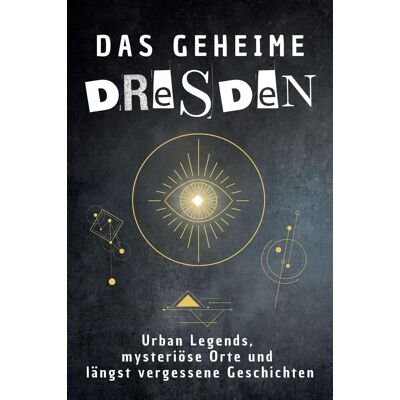 Finn Zimmermann Das Geheime Dresden: Urban Legends, Mysteriöse Orte Und Längst Vergessene Geschichten. Geschenk Für Fans Von Grusel Und Mystery, Halloween, True Crime, Reise - Publicité Finn Zimmermann Das Geheime Dresden: Urban Legends, Mysteriöse Orte Und Längst Vergessene Geschichten. Geschenk Für Fans Von Grusel Und Mystery, Halloween, True Crime, Reise - Publicité
