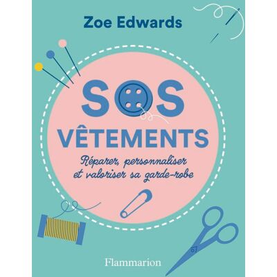 Zoe Edwards Sos Vêtements : Réparer, Personnaliser Et Valoriser Sa Garde-Robe - Publicité Zoe Edwards Sos Vêtements : Réparer, Personnaliser Et Valoriser Sa Garde-Robe - Publicité