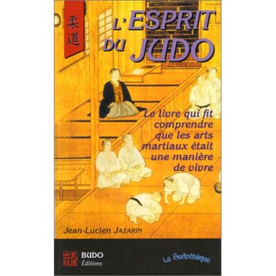 Jean-Louis Jazarin L'Esprit Du Judo : Entretiens Avec Mon Maître - Publicité Jean-Louis Jazarin L'Esprit Du Judo : Entretiens Avec Mon Maître - Publicité