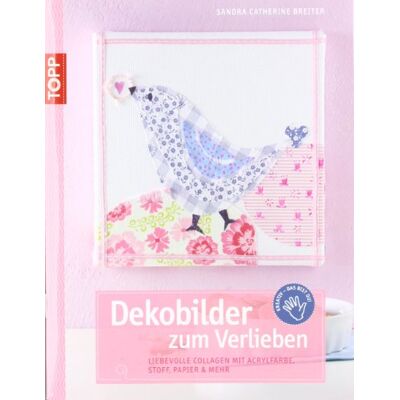 Breiter, Sandra Catherine Dekobilder Zum Verlieben: Liebevolle Collagen Mit Acrylfarbe, Stoff, Papier & Mehr - Publicité Breiter, Sandra Catherine Dekobilder Zum Verlieben: Liebevolle Collagen Mit Acrylfarbe, Stoff, Papier & Mehr - Publicité