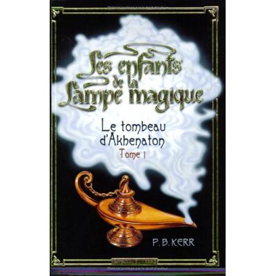 Kerr, P. B. Les Enfants De La Lampe Magique. Vol. 1. Le Tombeau D'Akhenaton - Publicité Kerr, P. B. Les Enfants De La Lampe Magique. Vol. 1. Le Tombeau D'Akhenaton - Publicité