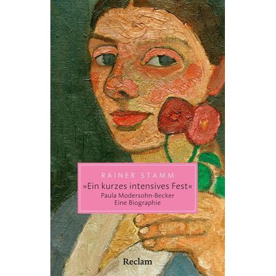 Rainer Stamm Ein Kurzes Intensives Fest. Paula Modersohn-Becker. Eine Biographie: Pionierin Der Moderne - Ihr Leben, Ihre Kunst, Ihr Vermächtnis - Publicité Rainer Stamm Ein Kurzes Intensives Fest. Paula Modersohn-Becker. Eine Biographie: Pionierin Der Moderne - Ihr Leben, Ihre Kunst, Ihr Vermächtnis - Publicité