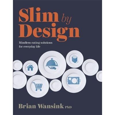 Brian Wansink Slim By Design: Mindless Eating Solutions For Everyday Life - Publicité Brian Wansink Slim By Design: Mindless Eating Solutions For Everyday Life - Publicité