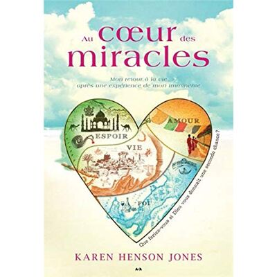 Karen Henson Jones Au Coeur Des Miracles - Mon Retour À La Vie Après Une Expérience De Mort Imminente - Publicité Karen Henson Jones Au Coeur Des Miracles - Mon Retour À La Vie Après Une Expérience De Mort Imminente - Publicité
