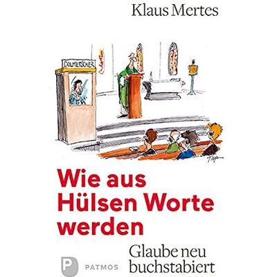 Klaus Mertes Wie Aus Hülsen Worte Werden: Glaube Neu Buchstabiert - Publicité Klaus Mertes Wie Aus Hülsen Worte Werden: Glaube Neu Buchstabiert - Publicité