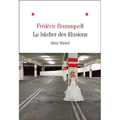 Frédéric Brunnquell Le Bûcher Des Illusions - Publicité Frédéric Brunnquell Le Bûcher Des Illusions - Publicité