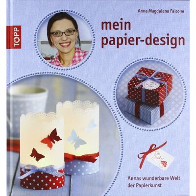 Falcone, Anna Magdalena Mein Papier-Design: Annas Wunderbare Welt Der Papierkunst - Publicité Falcone, Anna Magdalena Mein Papier-Design: Annas Wunderbare Welt Der Papierkunst - Publicité