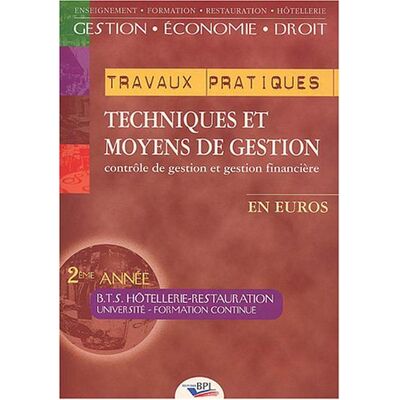 Collectif Techniques Et Moyens De Gestion : Comptabilité, Finance, Fiscalité, Bts Hôtellerie-Restauration, 2e Année. Vol. 2. Les Tp - Publicité Collectif Techniques Et Moyens De Gestion : Comptabilité, Finance, Fiscalité, Bts Hôtellerie-Restauration, 2e Année. Vol. 2. Les Tp - Publicité