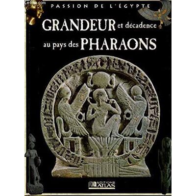 Collectif Passion De L'Egypte - Grandeur Et Decadence Au Pays Des Pharaons - Publicité Collectif Passion De L'Egypte - Grandeur Et Decadence Au Pays Des Pharaons - Publicité