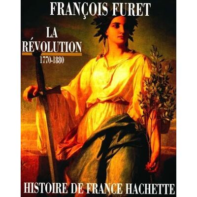 François Furet Histoire De France Hachette. Vol. 4. La Révolution : De Turgot À Jules Ferry, 1770-1880 - Publicité François Furet Histoire De France Hachette. Vol. 4. La Révolution : De Turgot À Jules Ferry, 1770-1880 - Publicité