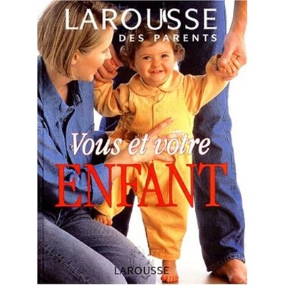 Collectif Larousse Des Parents : Vous Et Votre Enfant - Publicité Collectif Larousse Des Parents : Vous Et Votre Enfant - Publicité