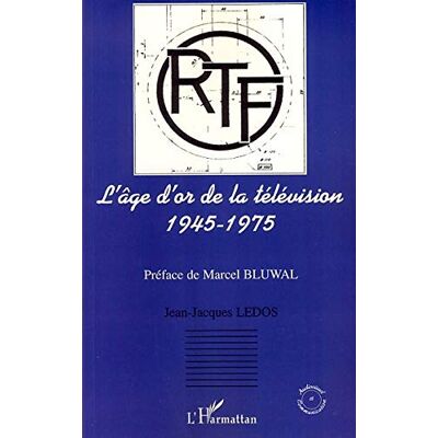 Jean-Jacques Ledos L'Âge D'Or De La Télévision, 1945-1975 : Histoire D'Une Ambition Française - Publicité Jean-Jacques Ledos L'Âge D'Or De La Télévision, 1945-1975 : Histoire D'Une Ambition Française - Publicité