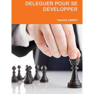 Yannick GARAT Deleguer Pour Se Developper - Publicité Yannick GARAT Deleguer Pour Se Developper - Publicité
