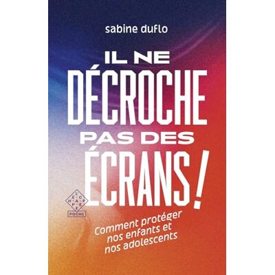 Sabine Duflo Il Ne Décroche Pas Des Écrans ! : Comment Protéger Nos Enfants Et Nos Adolescents - Publicité Sabine Duflo Il Ne Décroche Pas Des Écrans ! : Comment Protéger Nos Enfants Et Nos Adolescents - Publicité
