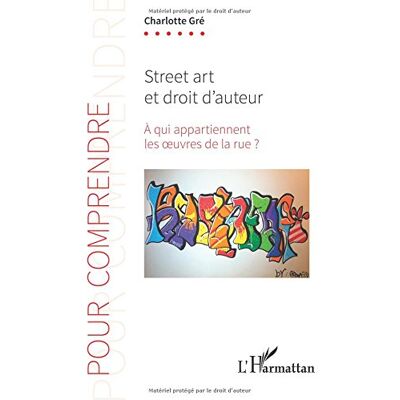 Charlotte Gré Street Art Et Droit D'Auteur : À Qui Appartiennent Les Oeuvres De La Rue ? - Publicité Charlotte Gré Street Art Et Droit D'Auteur : À Qui Appartiennent Les Oeuvres De La Rue ? - Publicité