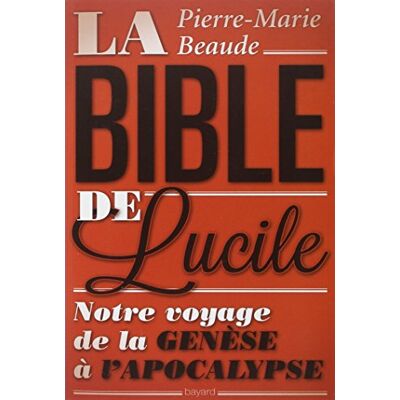 Pierre-Marie Beaude La Bible De Lucile : Notre Voyage De La Genèse À L'Apocalypse - Publicité Pierre-Marie Beaude La Bible De Lucile : Notre Voyage De La Genèse À L'Apocalypse - Publicité