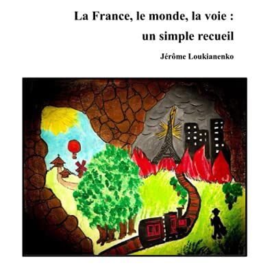 Jérôme LOUKIANENKO La France, Le Monde, La Voie : Un Simple Recueil - Publicité Jérôme LOUKIANENKO La France, Le Monde, La Voie : Un Simple Recueil - Publicité