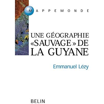 Emmanuel Lézy Guyane, Guyanes : Une Géographie Sauvage De L'Orénoque À L'Amazone - Publicité Emmanuel Lézy Guyane, Guyanes : Une Géographie Sauvage De L'Orénoque À L'Amazone - Publicité