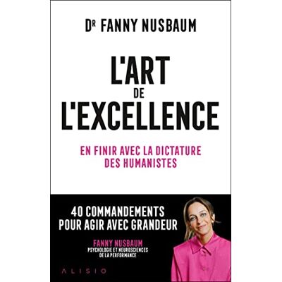 Fanny Nusbaum L'Art De L'Excellence : En Finir Avec La Dictature Des Humanistes - Publicité Fanny Nusbaum L'Art De L'Excellence : En Finir Avec La Dictature Des Humanistes - Publicité