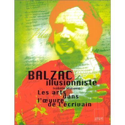 Isabelle Mimouni Balzac Illusionniste : Les Arts Dans L'Oeuvre Du Romancier - Publicité Isabelle Mimouni Balzac Illusionniste : Les Arts Dans L'Oeuvre Du Romancier - Publicité