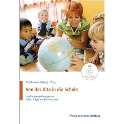 Bertelsmann Stiftung Von Der Kita In Die Schule: Handlungsempfehlungen An Politik, Träger Und Einrichtungen. Checkliste Mit Dvd - Publicité Bertelsmann Stiftung Von Der Kita In Die Schule: Handlungsempfehlungen An Politik, Träger Und Einrichtungen. Checkliste Mit Dvd - Publicité