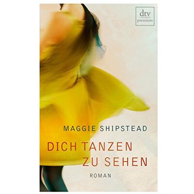 Maggie Shipstead Dich Tanzen Zu Sehen: Roman (Dtv Premium) - Publicité Maggie Shipstead Dich Tanzen Zu Sehen: Roman (Dtv Premium) - Publicité